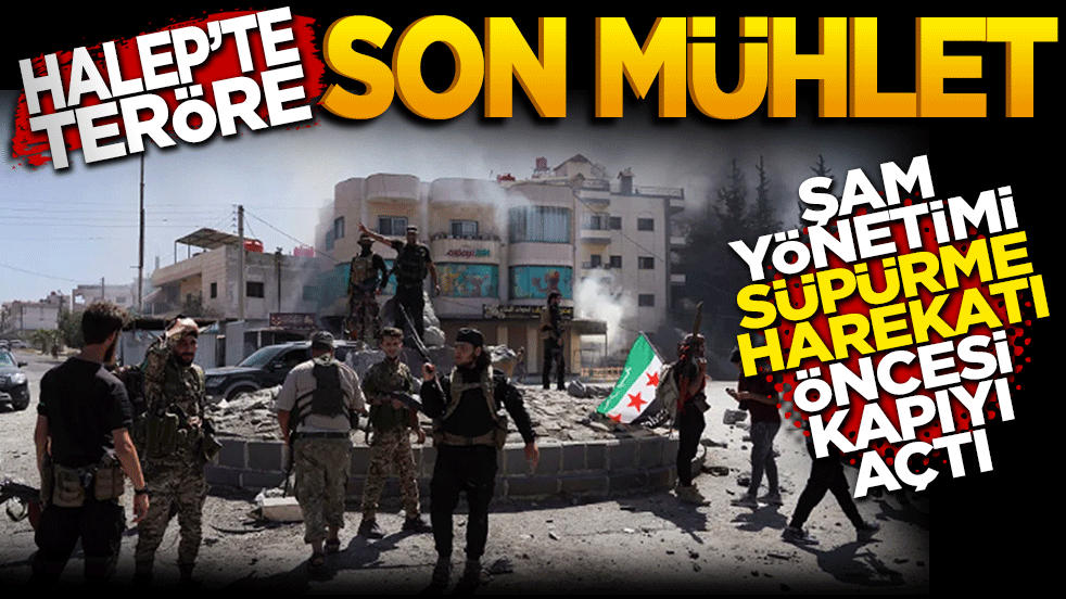 Halep'te teröre son mühlet: Şam yönetimi süpürme harekatı öncesi kapıyı açtı
