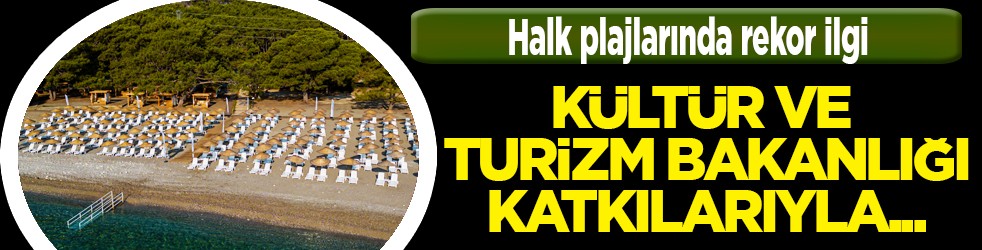 Halk plajlarında rekor ilgi: Tamı tamına 3 milyon 252 bin 769 kişi denize ücretsiz ulaştı...
