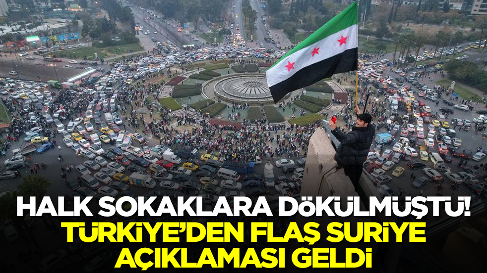 Halk sokaklara dökülmüştü: Türkiye'den flaş Suriye açıklaması