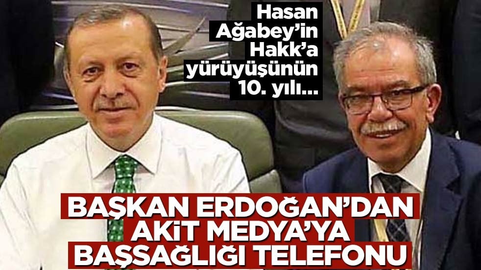 Hasan Ağabey’in Hakk’a yürüyüşünün 10. yılı… Başkan Erdoğan’dan Akit Medya’ya başsağlığı telefonu