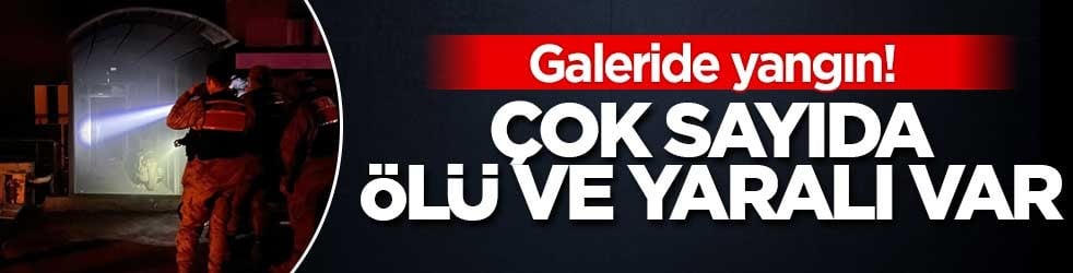 Hatay’da galeride çıkan yangın: 2 ölü, 14 kişi hastanede