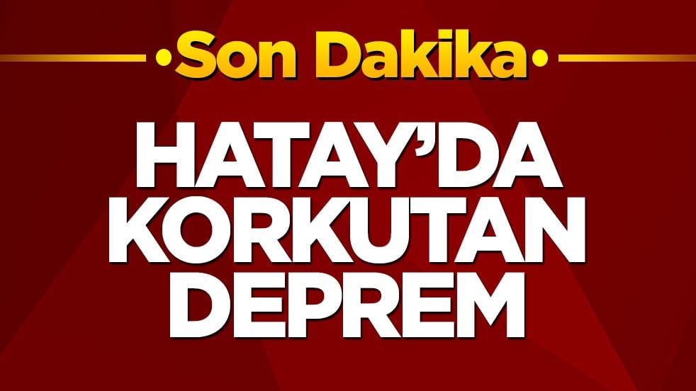 Hatay'da korkutan deprem