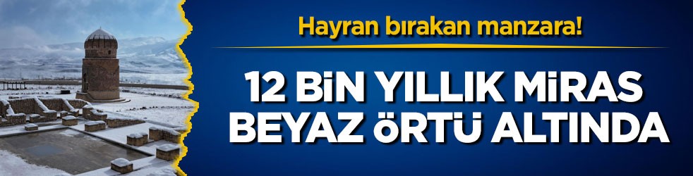 Hayran bırakan manzara! 12 bin yıllık miras beyaz örtü altında