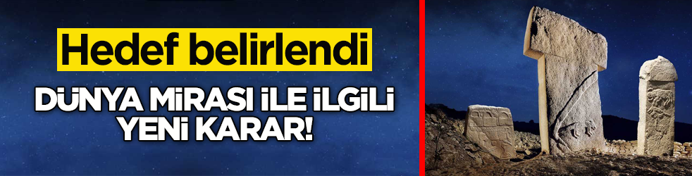 Hedef belirlendi! Göbeklitepe ile ilgili yeni karar!