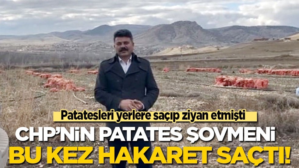 Hepsini yerlere saçıp israf etmişti! CHP'nin patates şovmeni bu kez hakaret saçtı