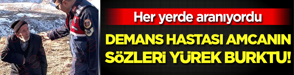 Her yerde aranıyordu: Demans hastası amcanın sözleri yürek burktu!
