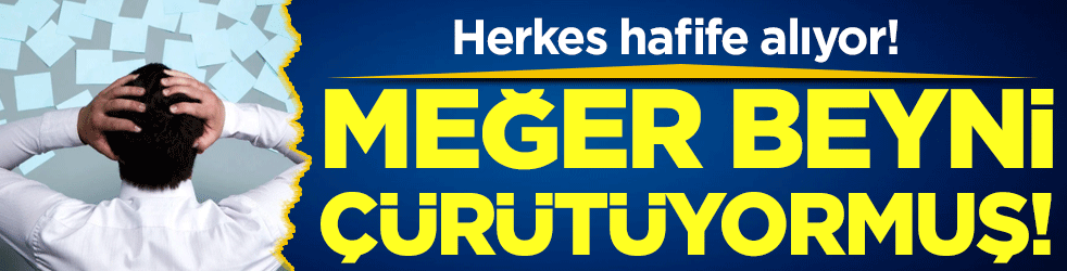 Herkes hafife alıyor: Meğer beyni çökertiyormuş!