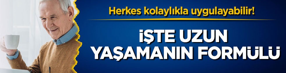Herkes kolaylıkla uygulayabilir! İşte uzun yaşamanın formülü