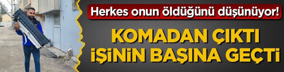 Herkes onun öldüğünü düşünüyor! Komadan çıktı, işinin başına geçti