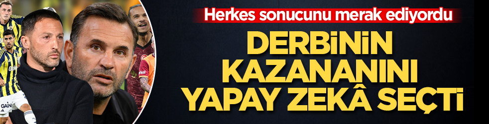 Herkes sonucunu merak ediyordu! Fenerbahçe-Galatasaray derbisinin kazananını yapay zekâ seçti