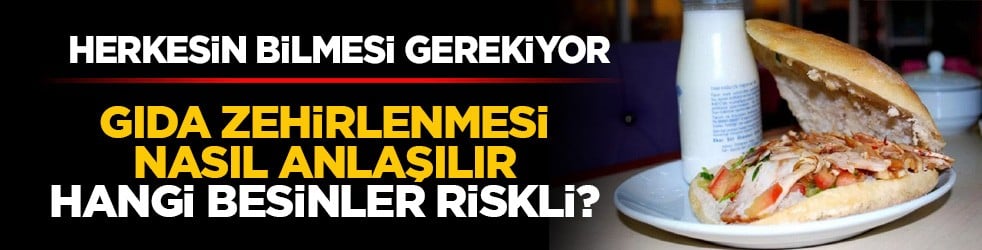 Herkesin bilmesi gerekiyor: Gıda zehirlenmesi nasıl anlaşılır, hangi besinler riskli?