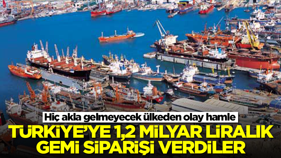Hiç akla gelmeyecek ülkeden olay hamle: Türkiye'ye 1,2 milyar TL'lik gemi siparişi verdiler