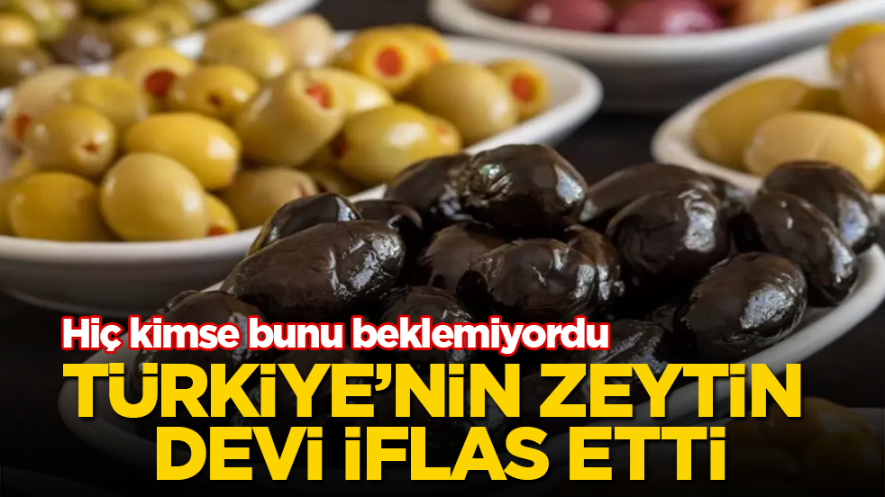Hiç kimse bunu beklemiyordu! Türkiye’nin zeytin devi iflas etti