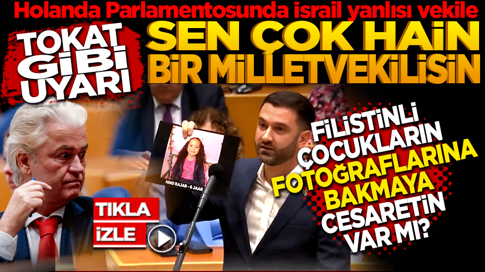 Holanda Parlamentosunda İsrail yanlısı vekile tokat gibi uyarı: ‘Filistinli çocukların fotoğraflarına bakmaya cesaretin var mı? Wilders, sen çok hain bir siyasetçisin!"