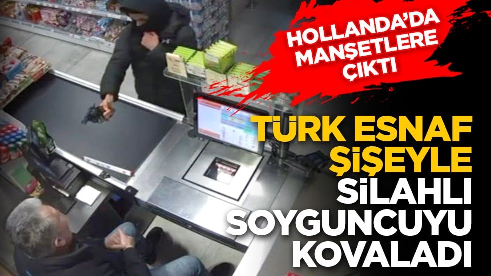 Hollanda'da manşetlere çıktı: Türk esnaf, şişeyle silahlı soyguncuyu kovaladı
