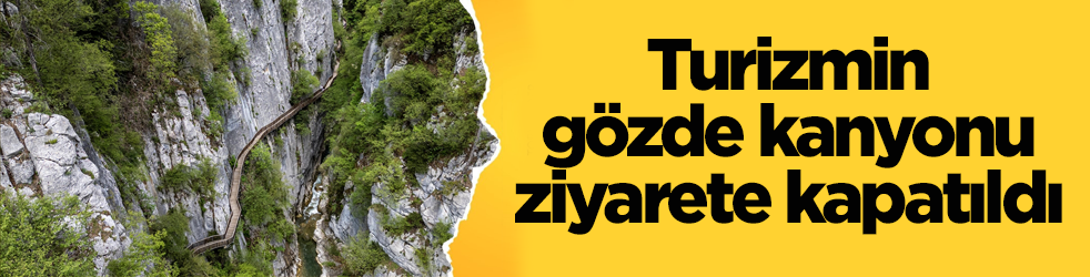 Horma Kanyonu ziyarete kapatıldı!