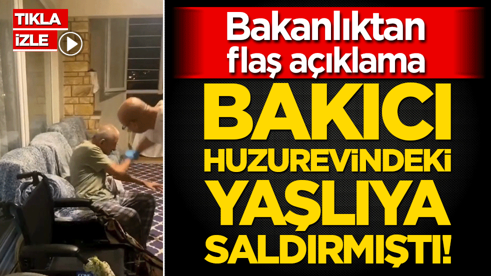 Huzurevindeki yaşlıya saldırmıştı! Bakanlıktan flaş açıklama