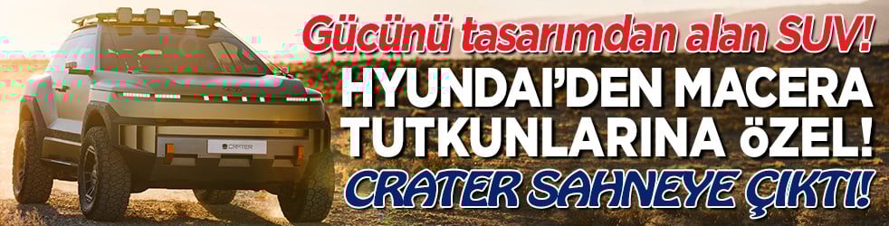 Hyundai’den macera tutkunlarına özel! CRATER sahneye çıktı