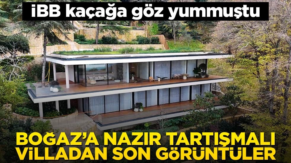 İBB kaçağa göz yummuştu! Boğaz’a nazır tartışmalı villadan son görüntüler