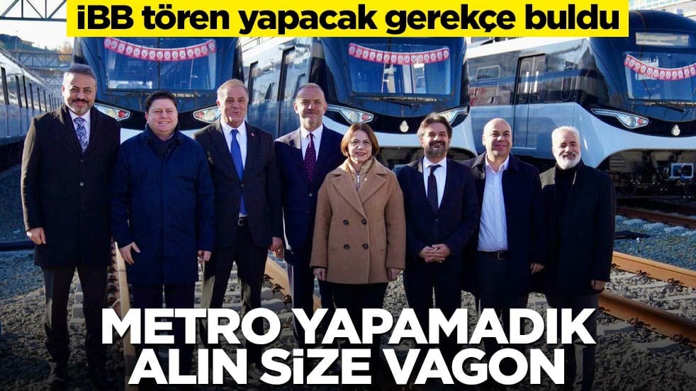 İBB tören yapacak gerekçe buldu! Metro yapamadık alın size vagon