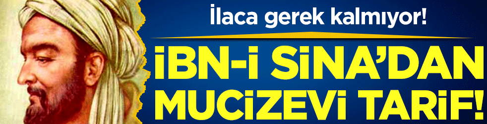 İbn-i Sina'dan mucizevi tarif: İlaca gerek kalmıyor!