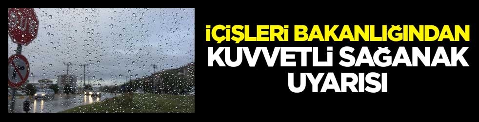 İçişleri Bakanlığından kuvvetli sağanak uyarısı