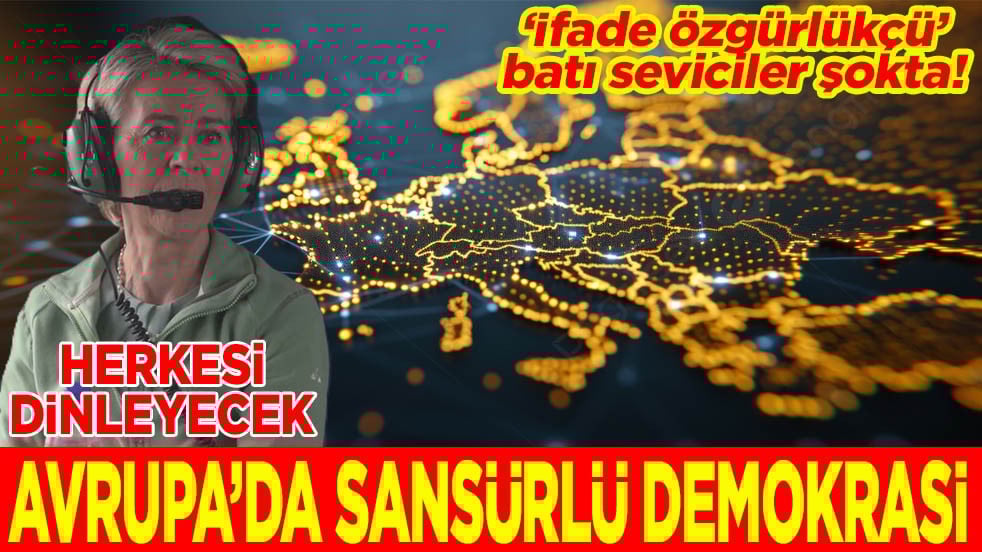 İfade özgürlükçü batı seviciler şokta! Avrupa’da sansürlü demokrasi