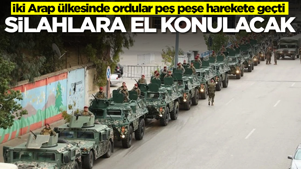 İki Arap ülkesinde ordular peş peşe harekete geçti: Silahlara el konulacak