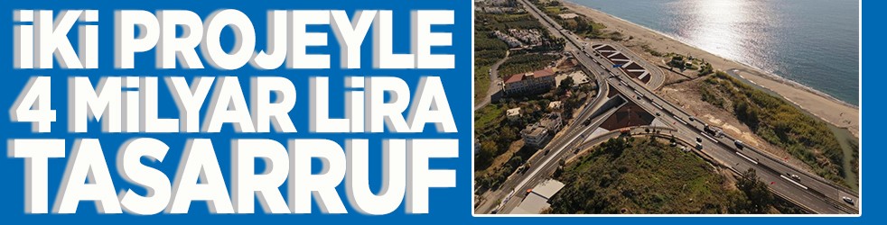 İki proje ile 4 milyar lira tasarruf