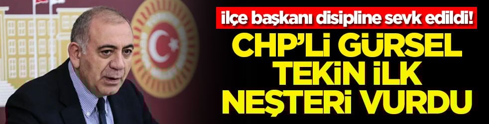 İlçe başkanı disipline sevk edildi! CHP’li Gürsel Tekin ilk neşteri vurdu