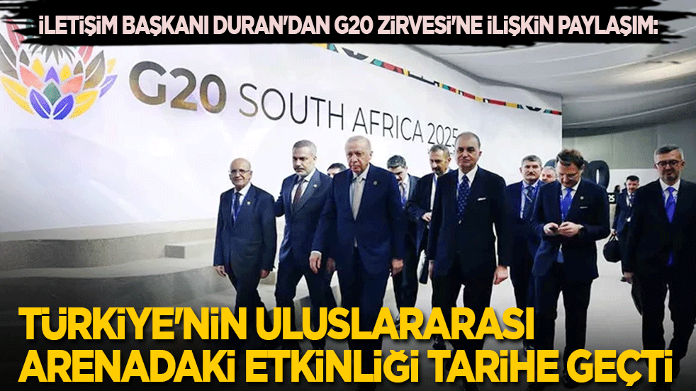 İletişim Başkanı Duran'dan G20 Zirvesi'ne ilişkin paylaşım: Türkiye'nin uluslararası arenadaki ağırlığı tarihe geçti
