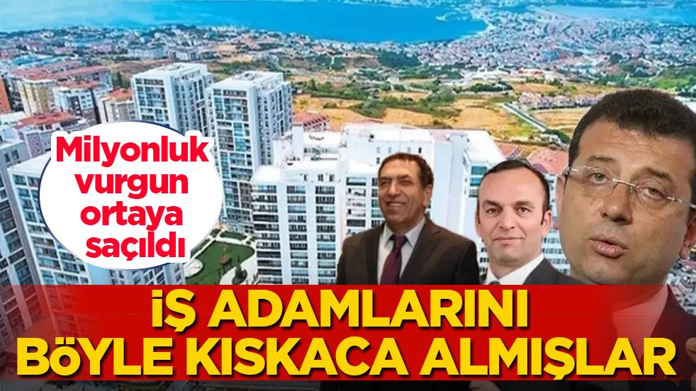 İmamoğlu iddianamesinde milyonluk vurgun ortaya saçıldı! İş adamlarını böyle kıskaca almışlar