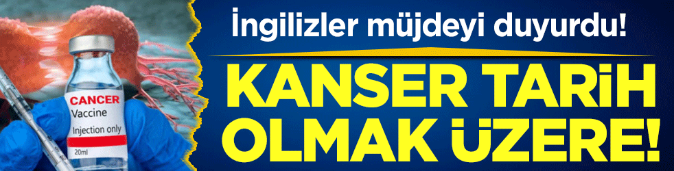 İngilizler müjdeyi duyurdu: Kanser tarih olmak üzere!