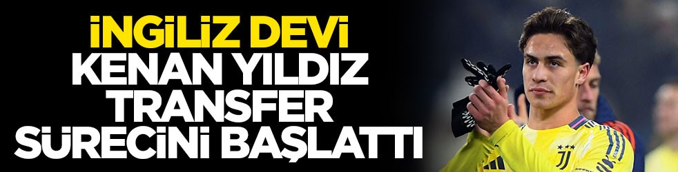 İngiltere devi Kenan Yıldız transfer sürecini başlattı