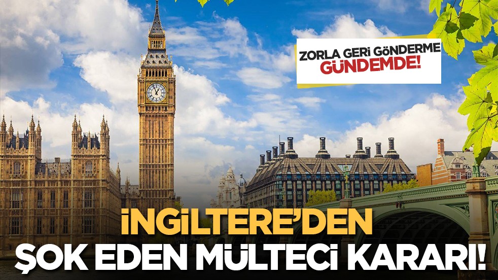 İngiltere mülteci reformunu açıkladı: Statü geçici oluyor, zorunlu geri gönderme geliyor