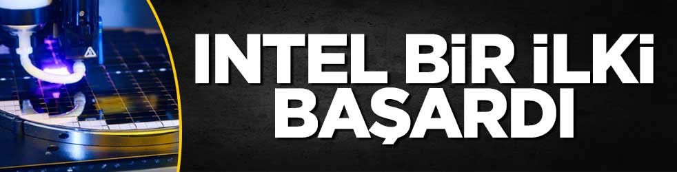 Intel bir ilki başardı