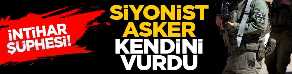 İntihar şüphesi! Siyonist asker kendini vurdu