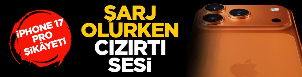 iPhone 17 Pro şikâyeti: şarj olurken cızırtı sesi