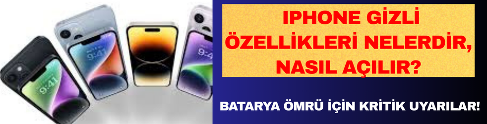 iPhone Gizli Özellikleri Nelerdir, Nasıl Açılır?