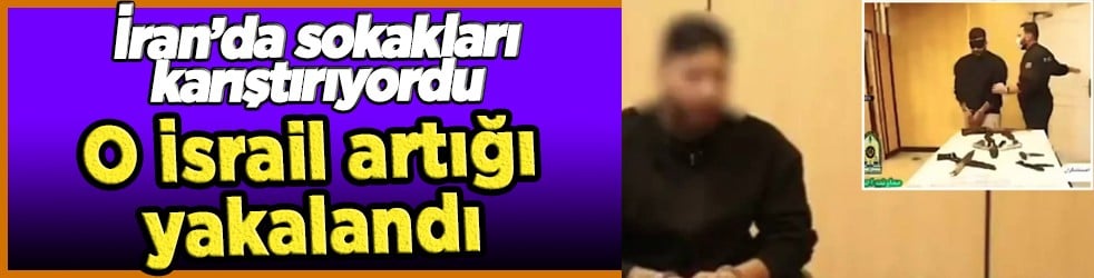 İran'da şok eden gözaltı: MOSSAD ajanı gözaltına alındı! Protesto gösterileri sonrası halk polisle çatışmaya başladı