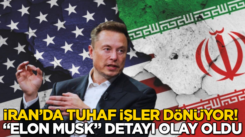 İran’da tuhaf işler dönüyor! "Elon Musk" detayı olay oldu