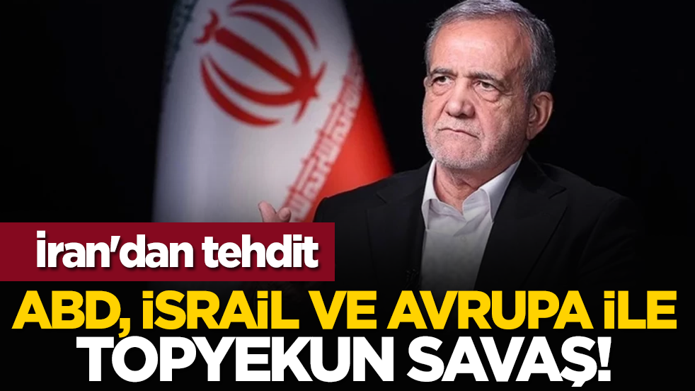 İran'dan tehdit: ABD, İsrail ve Avrupa ile topyekun savaş!