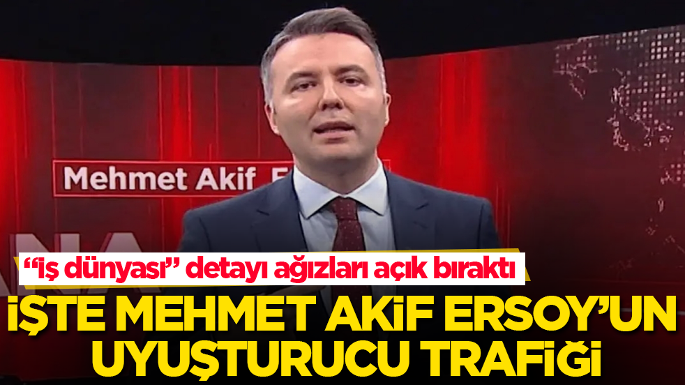 "İş dünyası" detayı ağızları açık bıraktı! İşte Mehmet Akif Ersoy’un uyuşturucu trafiği