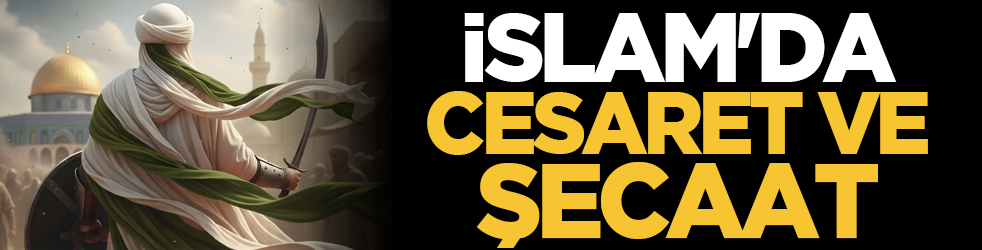 İslam'da cesaret ve şecaat