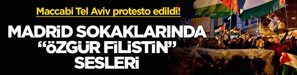 İspanya'da Maccabi Tel Aviv protesto edildi! Madrid sokaklarında "Özgür Filistin" sesleri