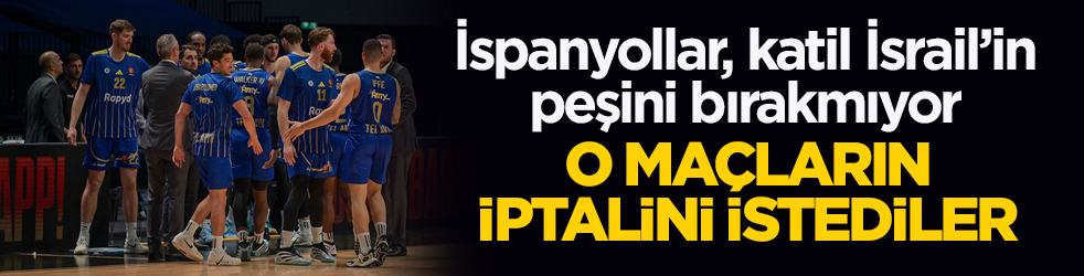 İspanyollar, Katil İsrail’in peşini bırakmıyor! O maçların iptalini istediler