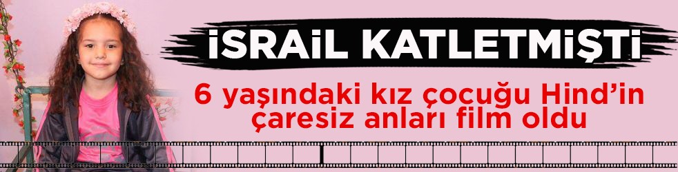 İsrail katletmişti! 6 yaşındaki kız çocuğu Hind’in çaresiz anları film oldu