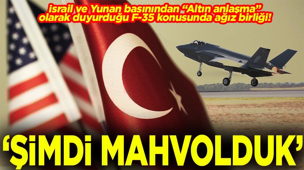 İsrail ve Yunan basınından "Altın anlaşma" olarak duyurduğu F-35 konusunda ağız birliği. Şimdi mahvolduk