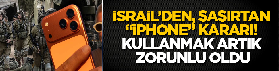 İsrail’den, şaşırtan "iPhone" kararı! Kullanmak artık zorunlu oldu