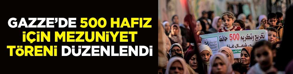 İsrail'in yakıp yıktığı Gazze’de 500 hafız için mezuniyet töreni düzenlendi 